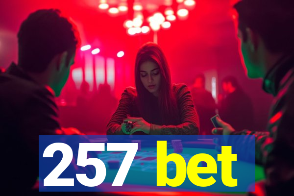 257 bet